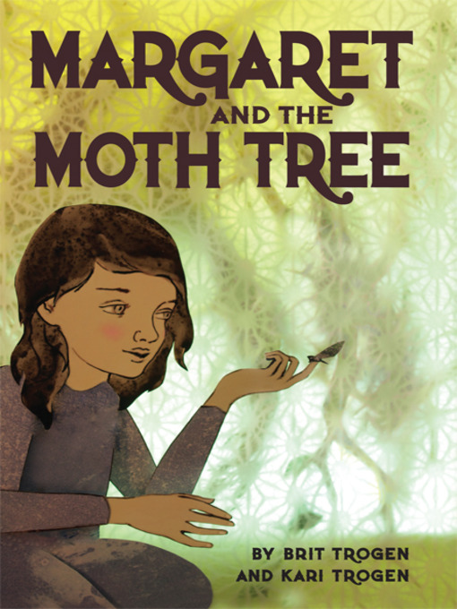 Title details for Margaret and the Moth Tree by Brit Trogen - Available